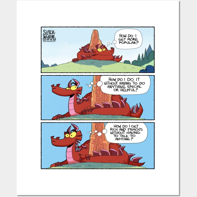 How do I get more popular? Wall Art by Slack Wyrm